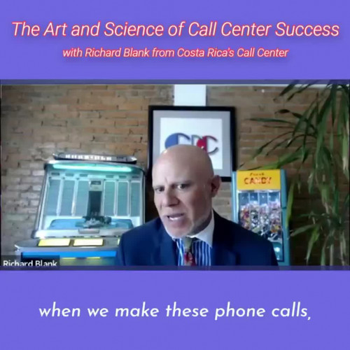 TELEMARKETING-PODCAST-Richard-Blank-from-Costa-Ricas-Call-Center-on-the-SCCS-Cutter-Consulting-Group-The-Art-and-Science-of-Call-Center-Success-PODCAST.when-we-make-these-phone-calls.---Copy.jpg