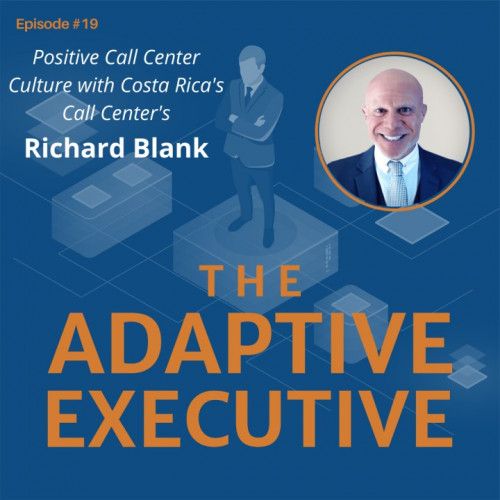 THE-ADAPTIVE-EXECUTIVE-PODCAST-GUEST-RICHARD-BLANK-COSTA-RICAS-CALL-CENTERe47226e26de4678a.jpg